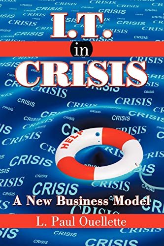 I.T. in Crisis: A New Business Model (9781438985428) by Ouellette, L Paul