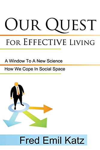 Stock image for Our Quest For Effective Living: A Window To A New Science / How We Cope In Social Space for sale by Montclair Book Center