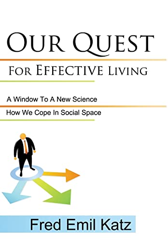 Stock image for Our Quest For Effective Living: A Window To A New Science / How We Cope In Social Space for sale by Midtown Scholar Bookstore