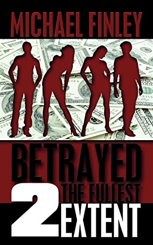 Betrayed 2 The Fullest Extent (9781438986708) by Finley, Michael