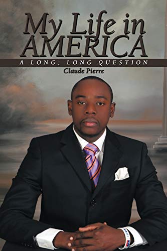 My Life In America: A Long, Long Question - Claude Pierre