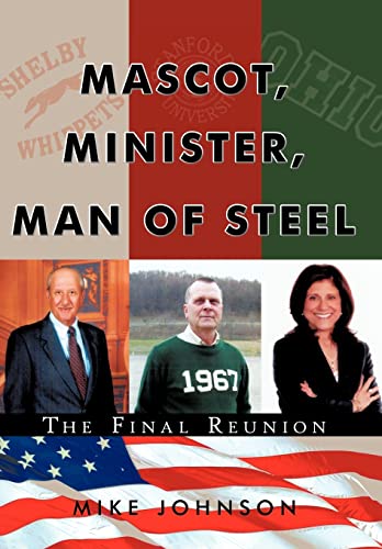 Stock image for Mascot, Minister, Man of Steel - The Final Reunion for sale by Lucky's Textbooks