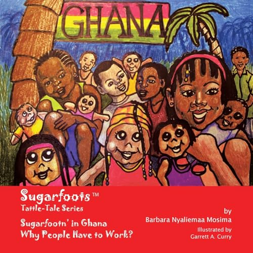 Stock image for Sugarfoots Tattle-Tales Series: Sugarfootn' in Ghana -- Why People Have to Work? for sale by Chiron Media