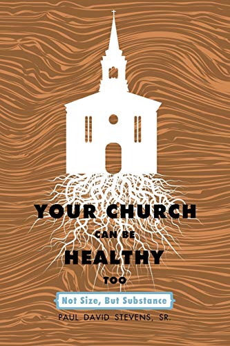 Beispielbild fr Your Church Can Be Healthy Too: Not Size, But Substance zum Verkauf von Books From California