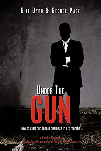 9781438995625: Under The Gun: How to start and lose a business in six months