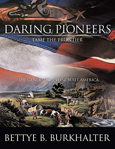 9781438996530: Daring Pioneers Tame the Frontier: The Generation That Built America