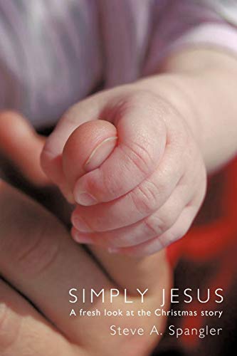 Stock image for Simply Jesus: A fresh look at the Christmas story for sale by Ergodebooks