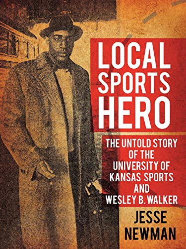 Stock image for Local Sports Hero The Untold Story of the University of Kansas Sports and Wesley B Walker The Untold Story of Wesley B Walker for sale by PBShop.store US