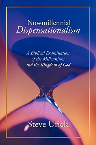 Beispielbild fr Nowmillennial Dispensationalism: A Biblical Examination of the Millennium and the Kingdom of God zum Verkauf von Books Unplugged