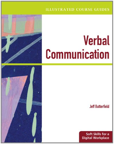 Beispielbild fr Illustrated Course Guides: Verbal Communication - Soft Skills for a Digital Workplace (Available Titles Skills Assessment Manager (SAM) - Office 2010) zum Verkauf von Robinson Street Books, IOBA
