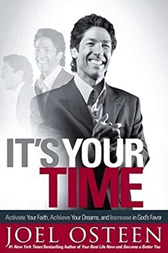 9781439100110: It's Your Time: Activate Your Faith, Achieve Your Dreams, and Increase in God's Favor
