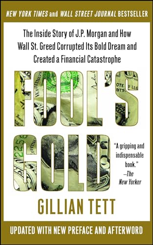 Beispielbild fr Fools Gold: The Inside Story of J.P. Morgan and How Wall Street Greed Corrupted Its Bold Dream and Created a Financial Catastrophe zum Verkauf von Reuseabook