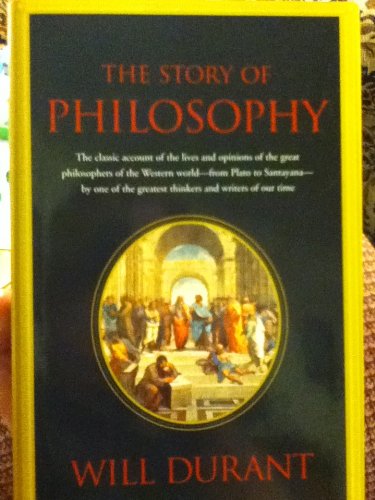 Imagen de archivo de The Story of Philosophy, the Lives and Opinions of the World's Greatest Philosophers a la venta por SecondSale