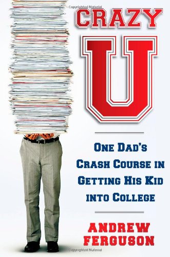 Beispielbild fr Crazy U: One Dad's Crash Course in Getting His Kid Into College zum Verkauf von SecondSale