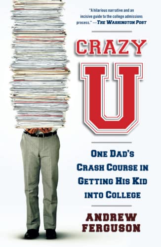 Stock image for Crazy U: One Dad's Crash Course in Getting His Kid into College for sale by Your Online Bookstore