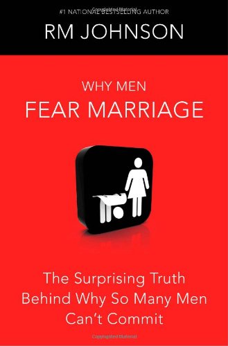 9781439101490: Why Men Fear Marriage: The Surprising Truth Behind Why So Many Men Can't Commit