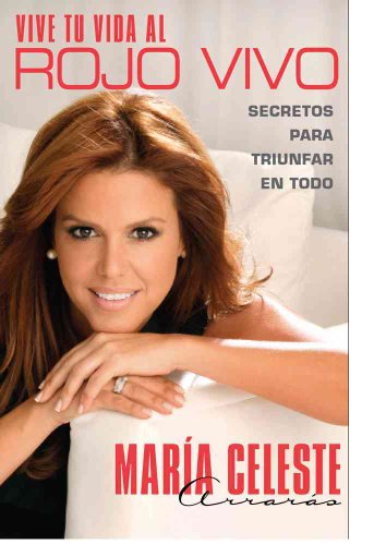Stock image for Vive Tu Vida Al Rojo Vivo : Secretos para Triunfar en Todo for sale by Better World Books