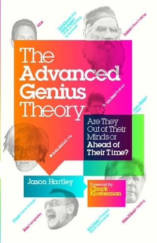 Beispielbild fr The Advanced Genius Theory : Are They Out of Their Minds or Ahead of Their Time? zum Verkauf von Better World Books