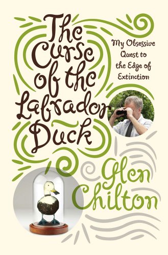 9781439102473: The Curse of the Labrador Duck: My Obsessive Quest to the Edge of Extinction