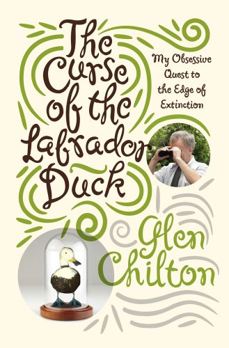 Stock image for The Curse of the Labrador Duck: My Obsessive Quest to the Edge of Extinction for sale by Wonder Book