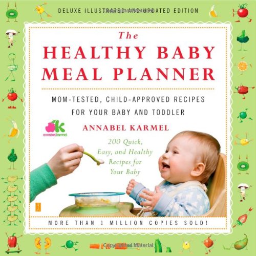 Beispielbild fr The Healthy Baby Meal Planner : Mom-Tested, Child-Approved Recipes for Your Baby and Toddler zum Verkauf von Better World Books