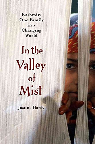 IN THE VALLEY OF MIST: Kashmir, One Family In A Changing World