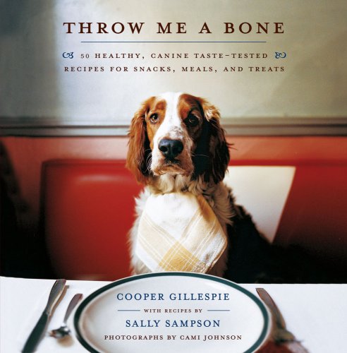 Stock image for Throw Me a Bone: 50 Healthy, Canine Taste-Tested Recipes for Snacks, Meals, and Treats for sale by Montclair Book Center