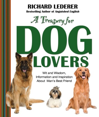 Beispielbild fr A Treasury for Dog Lovers: Wit and Wisdom, Information and Inspiration About Man's Best Friend zum Verkauf von Wonder Book