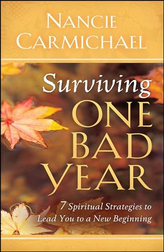 Surviving One Bad Year: 7 Spiritual Strategies to Lead You to a New Beginning (9781439103241) by Carmichael, Nancie