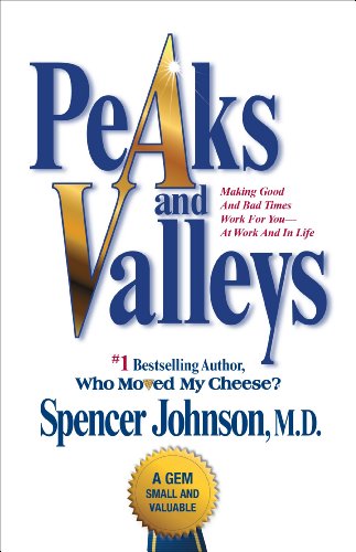 Beispielbild fr Peaks and Valleys: Making Good And Bad Times Work For You--At Work And In Life zum Verkauf von Wonder Book