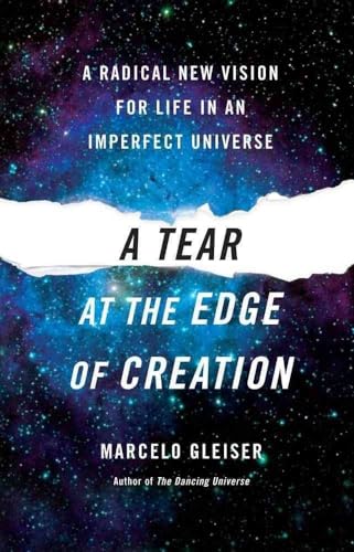 Imagen de archivo de A Tear at the Edge of Creation: A Radical New Vision for Life in an Imperfect Universe a la venta por More Than Words