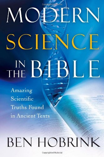 Beispielbild fr Modern Science in the Bible: Amazing Scientific Truths Found in Ancient Texts zum Verkauf von Goodbooks Company