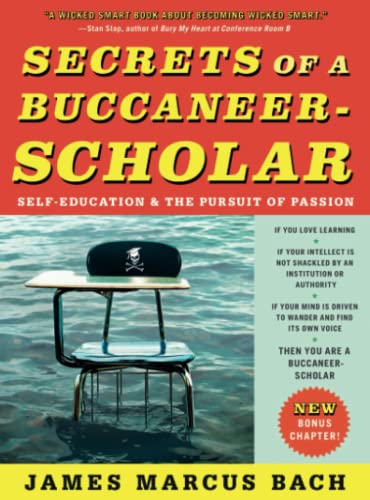 Beispielbild fr Secrets of a Buccaneer-Scholar: Self-Education and the Pursuit of Passion zum Verkauf von ThriftBooks-Dallas