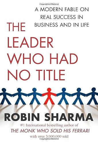 Imagen de archivo de The Leader Who Had No Title: A Modern Fable on Real Success in Business and in Life a la venta por SecondSale