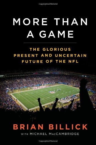 More than a Game: The Glorious Present and Uncertain Future of the NFL (9781439109182) by Billick, Brian; MacCambridge, Michael