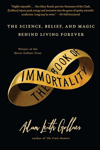 Imagen de archivo de The Book of Immortality : The Science, Belief, and Magic Behind Living Forever a la venta por Better World Books
