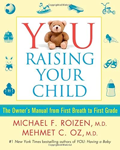 Stock image for You: Raising Your Child: The Owners Manual from First Breath to First Grade for sale by Reuseabook