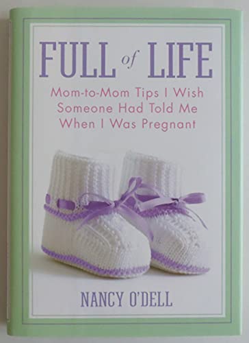 Imagen de archivo de Full of Life: Mom-to-Mom Tips I Wish Someone Had Told Me When I Was Pregnant a la venta por More Than Words