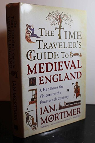 Beispielbild fr The Time Travelers Guide to Medieval England: A Handbook for Visitors to the Fourteenth Century zum Verkauf von Goodwill of Colorado