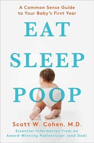 Beispielbild fr Eat, Sleep, Poop: A Common Sense Guide to Your Baby's First Year zum Verkauf von SecondSale