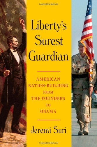 Beispielbild fr Liberty's Surest Guardian: American Nation-Building from the Founders to Obama zum Verkauf von ThriftBooks-Dallas