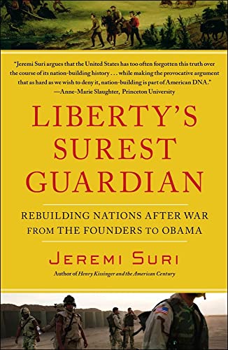 Imagen de archivo de Liberty's Surest Guardian: Rebuilding Nations After War from the Founders to Obama a la venta por Wonder Book
