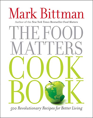 Beispielbild fr The Food Matters Cookbook: 500 Revolutionary Recipes for Better Living zum Verkauf von SecondSale