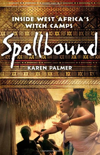 Stock image for Spellbound: Inside West Africa's Witch Camps for sale by Infinity Books Japan