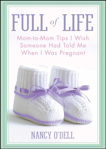 9781439123911: Full of Life: Mom-to-Mom Tips I Wish Someone Had Told Me When I Was Pregnant
