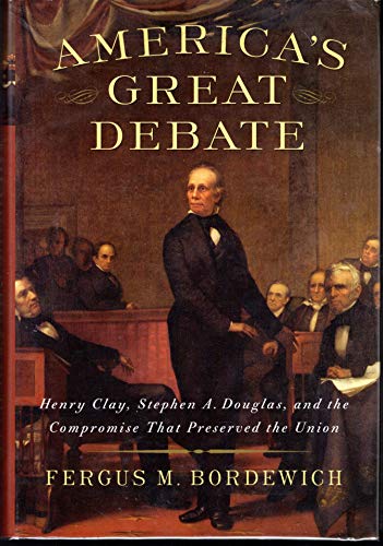 Imagen de archivo de America's Great Debate: Henry Clay, Stephen A. Douglas, and the Compromise That Preserved the Union a la venta por SecondSale