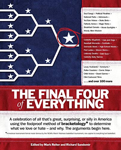 9781439126080: The Final Four of Everything: A Celebration of All That's Great, Surprising, or Silly in America Using the Foolproof Method of Bracketology to Determine What We Love or Hate--and Why