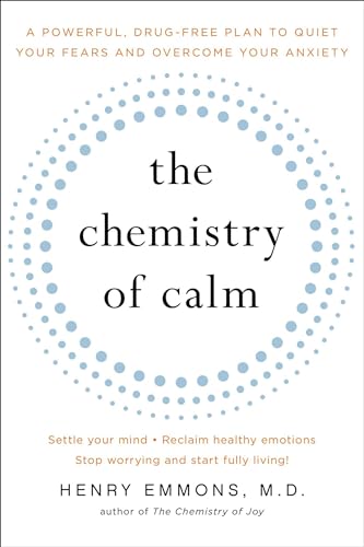 Stock image for The Chemistry of Calm: A Powerful, Drug-Free Plan to Quiet Your Fears and Overcome Your Anxiety for sale by SecondSale