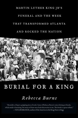 

Burial for a King: Martin Luther King Jr.'s Funeral and the Week that Transformed Atlanta and Rocked the Nation [signed] [first edition]