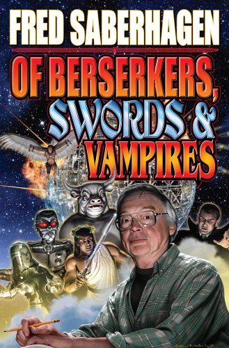 Of Berserkers, Swords and Vampires: A Saberhagen Retrospective (9781439132692) by Saberhagen, Fred